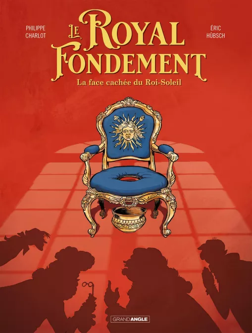 Collection GRAND ANGLE, série Le Royal Fondement, BD Le Royal Fondement - histoire complete