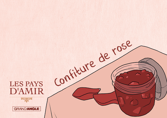 Les Pays d'Amir Histoire complète Recette Confiture de Rose